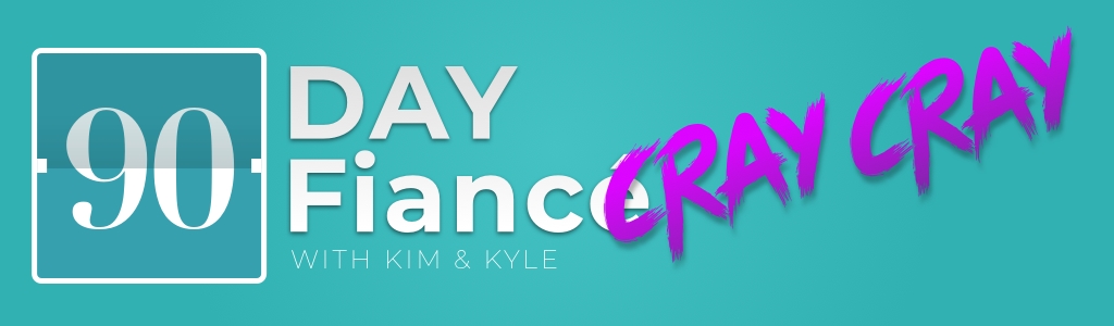 90 Day Fiance Cray Cray