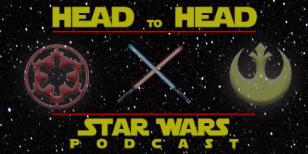 Head to Head: A Star Wars Podcast