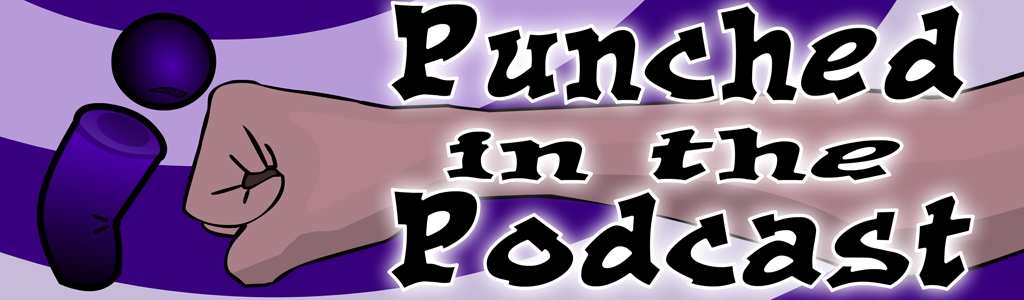 Punched In The Podcast