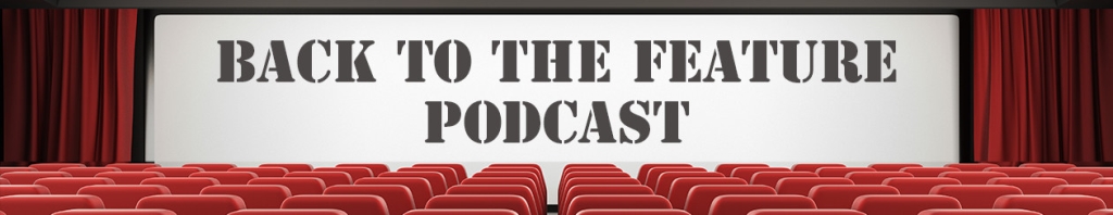 Back To The Feature Podcast