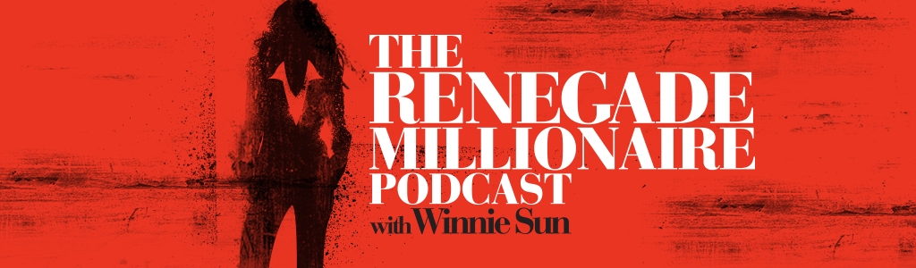 Renegade Millionaire with Winnie Sun