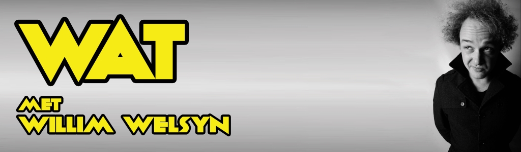WAT Met Willim Welsyn