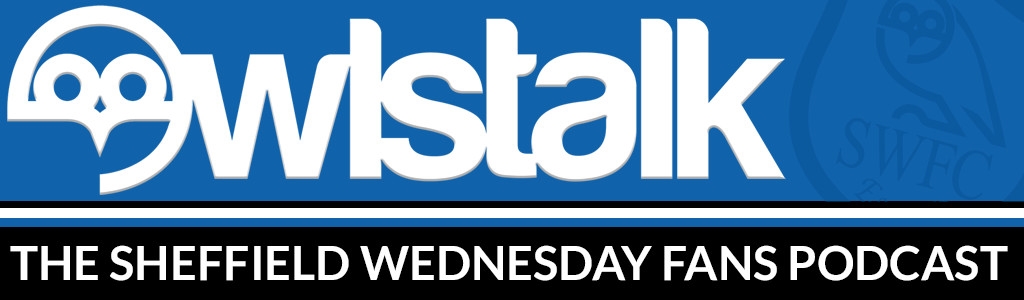 OWLSTALK: The Sheffield Wednesday Fans Podcast