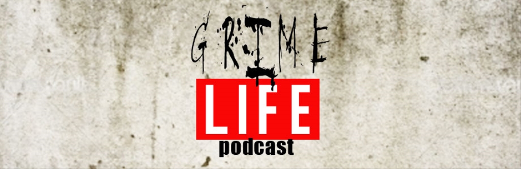 Grime Life Podcast