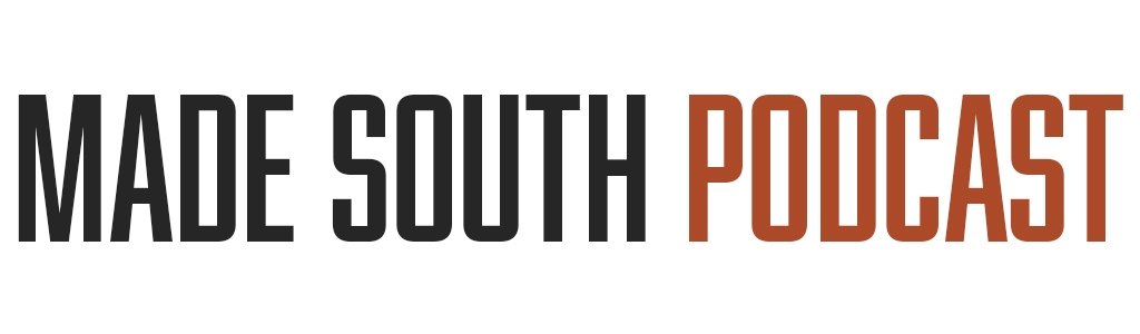 The MADE SOUTH Podcast