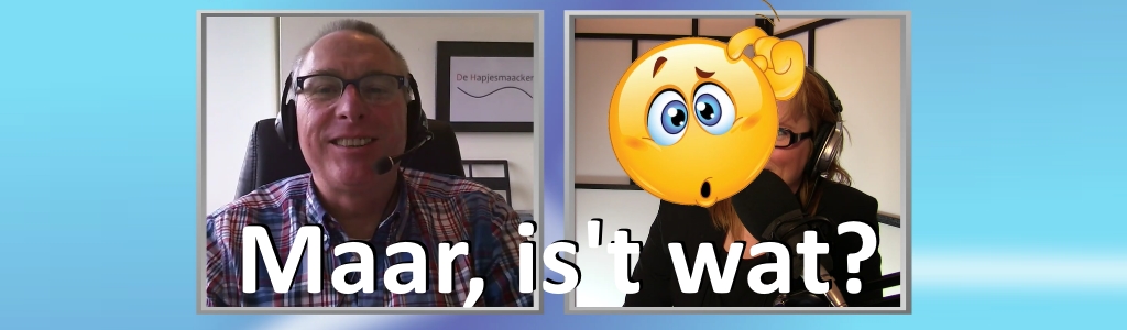 Maar, is't wat?