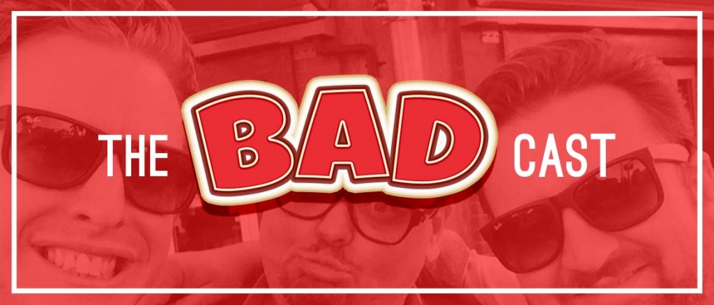 The Badcast