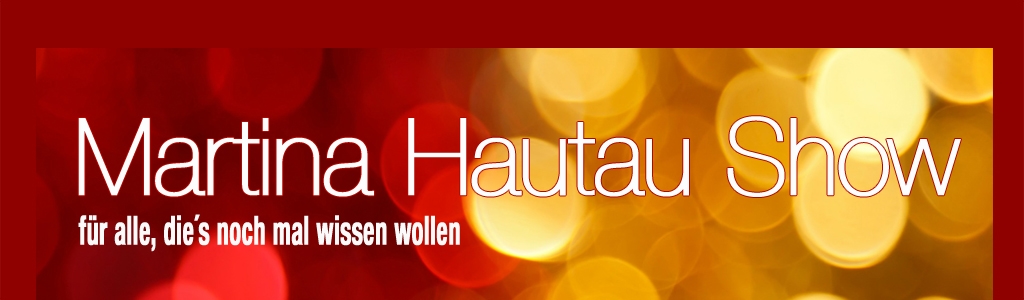 Martina Hautau Show - Upgrade your Life