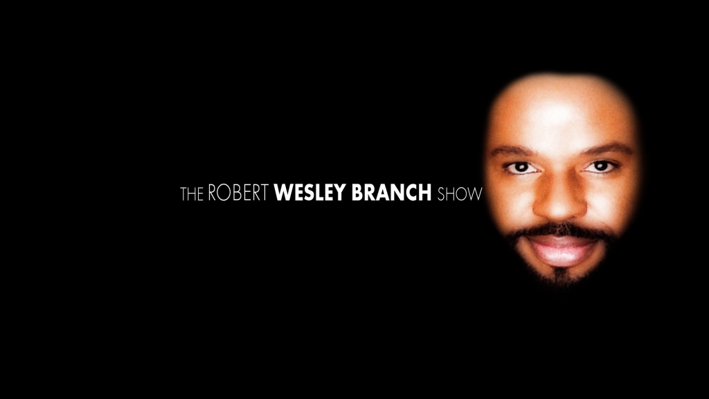 The Robert Wesley Branch Show