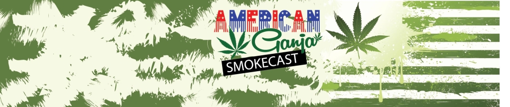 American Ganja Smokecast