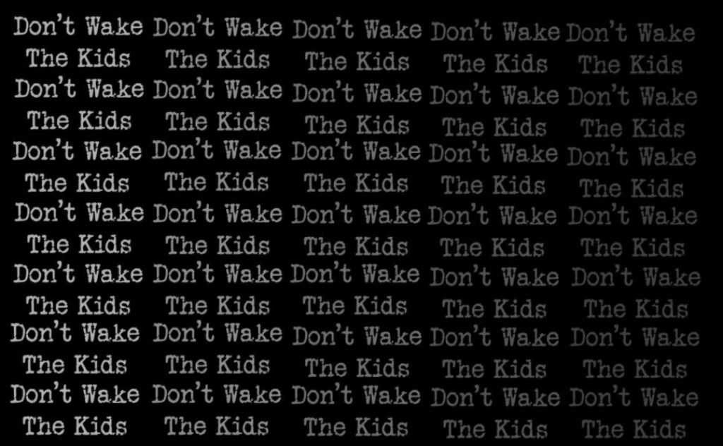 Don't Wake The Kids