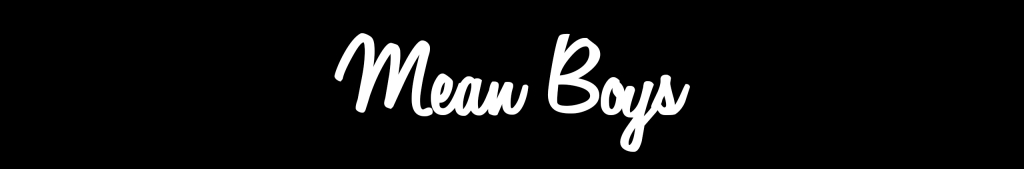 Mean Boys