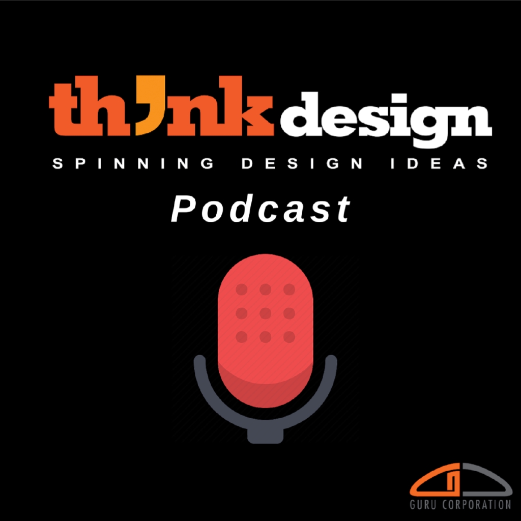 ThinkDesign Podcast - Spinning Design Ideas
