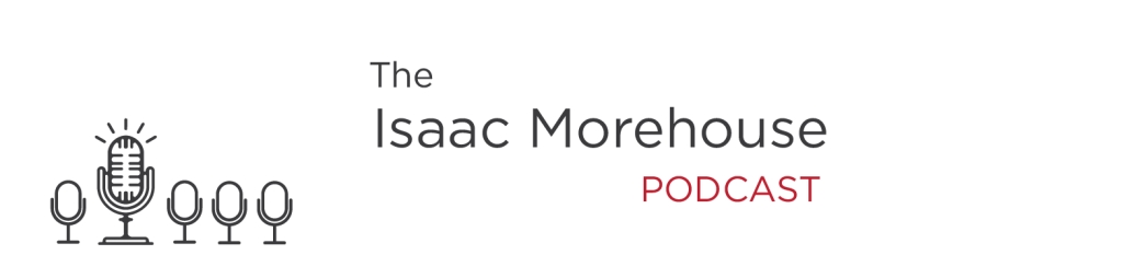 The Isaac Morehouse Podcast: Education, Entrepreneurship, Big Ideas, and How to Live Free