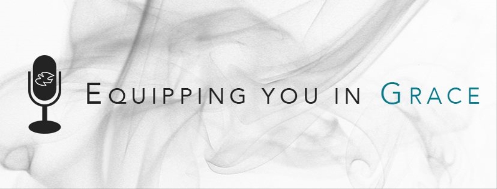 Equipping You in Grace