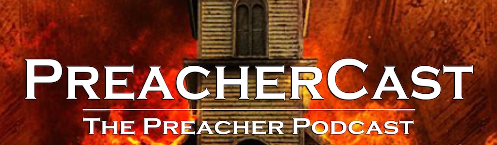 PreacherCast: The PREACHER Podcast