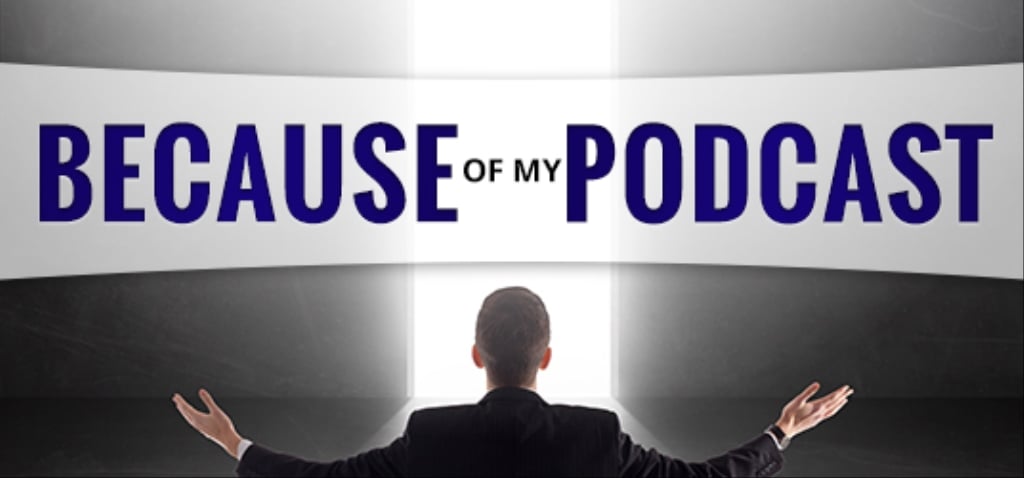 Because of My Podcast