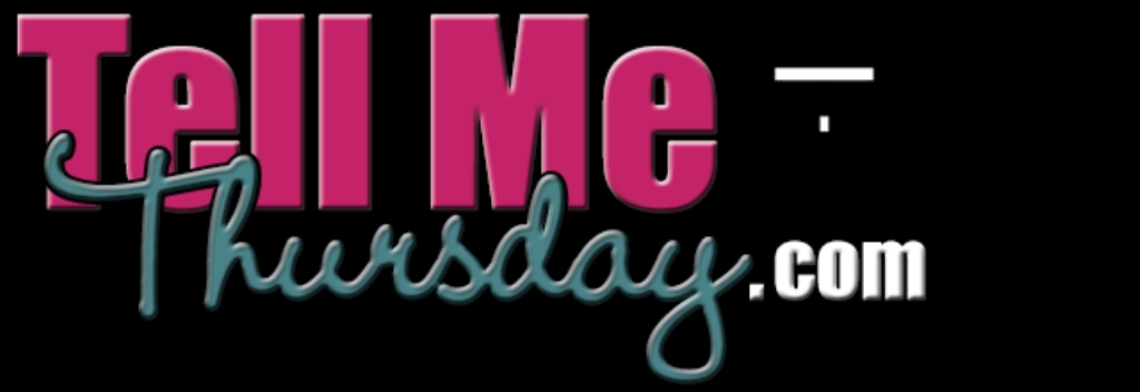 Tell Me Thursday