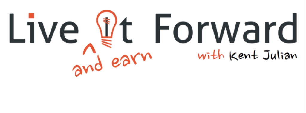 The Live It Forward Show with Kent Julian
