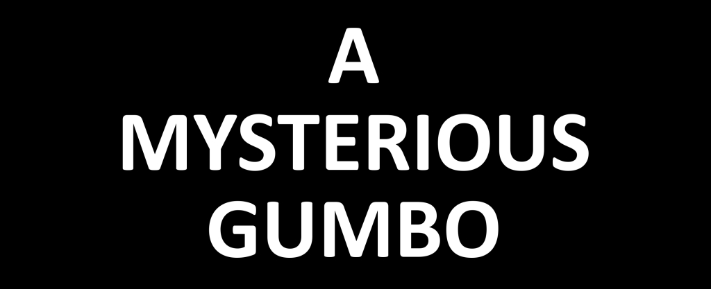 A Mysterious Gumbo