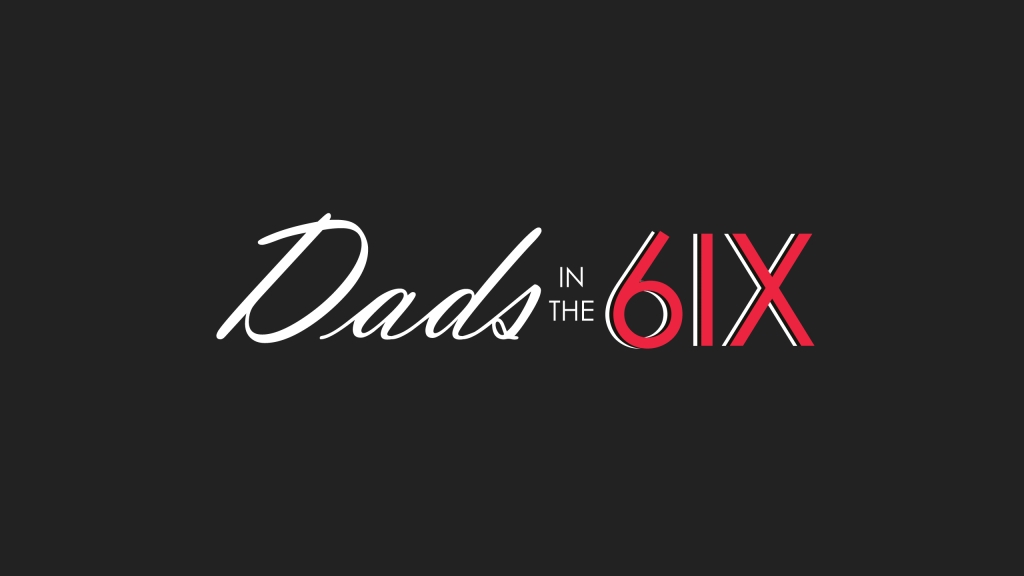 The Dads in the 6ix Podcast