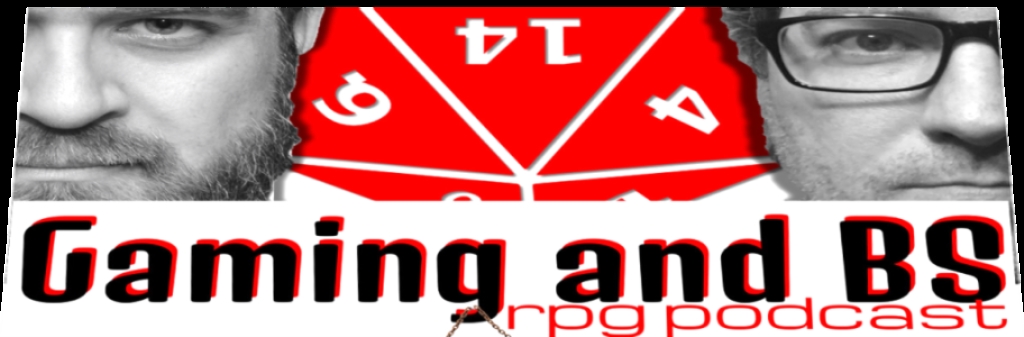 Gaming and BS RPG Podcast