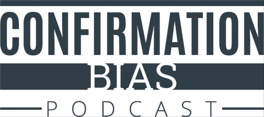 The Confirmation Bias Podcast