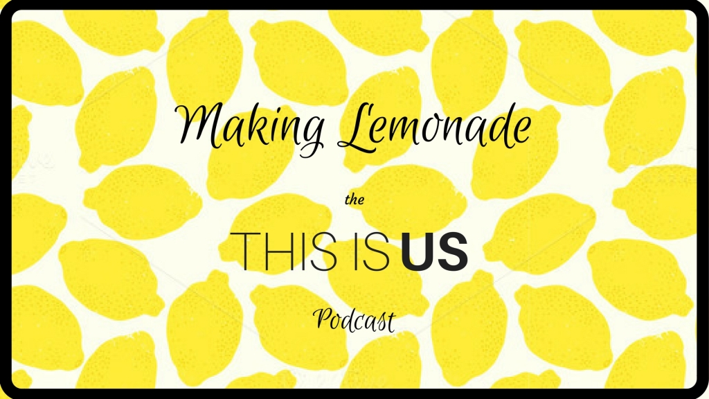 Making Lemonade: The This is Us Podcast