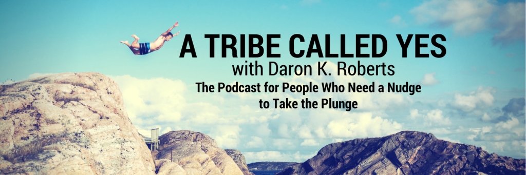 A Tribe Called Yes with Daron K. Roberts