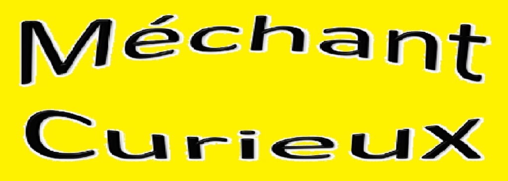 Mechant Curieux