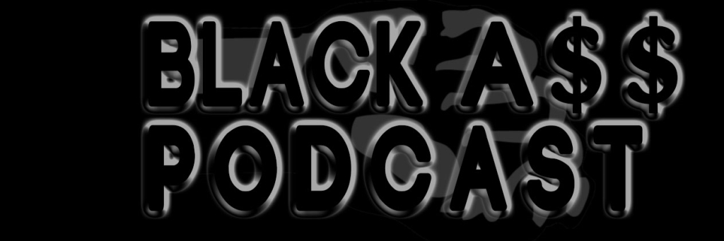 Black A$$ Podcast