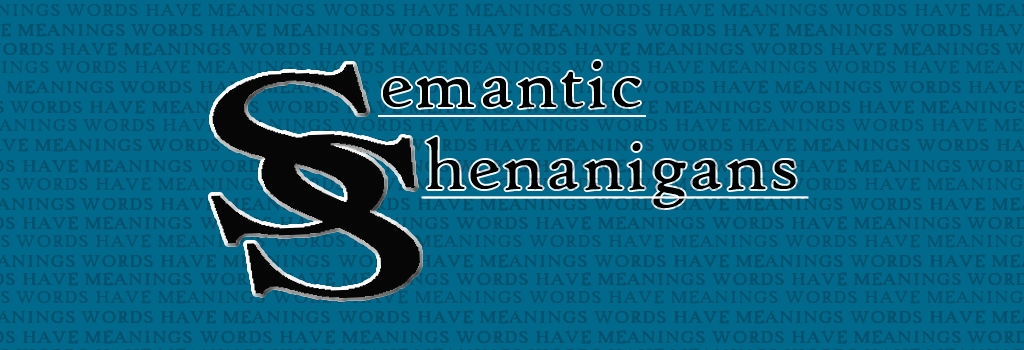 Semantic Shenanigans