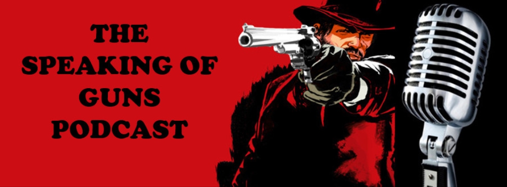 Speaking Of Guns Podcast