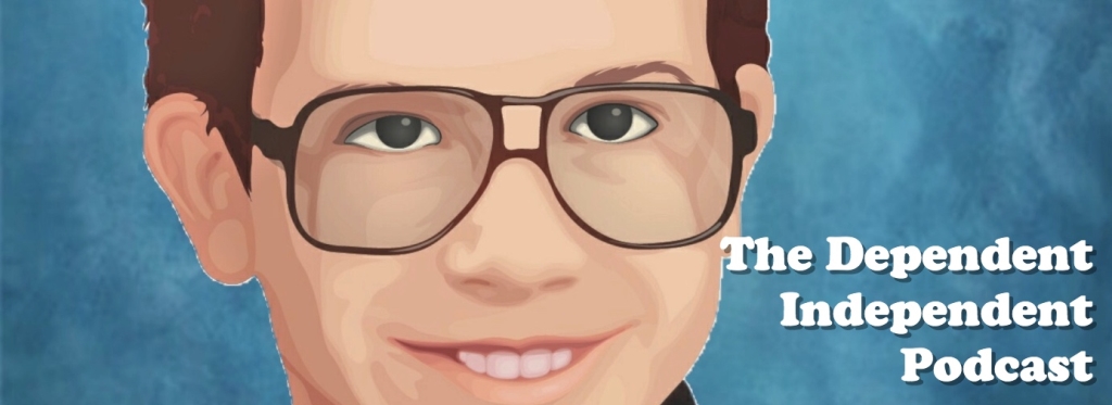The Dependent Independent Podcast