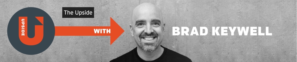 The Upside with Brad Keywell