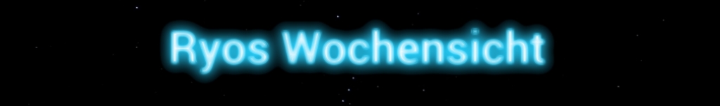 Ryos Wochensicht