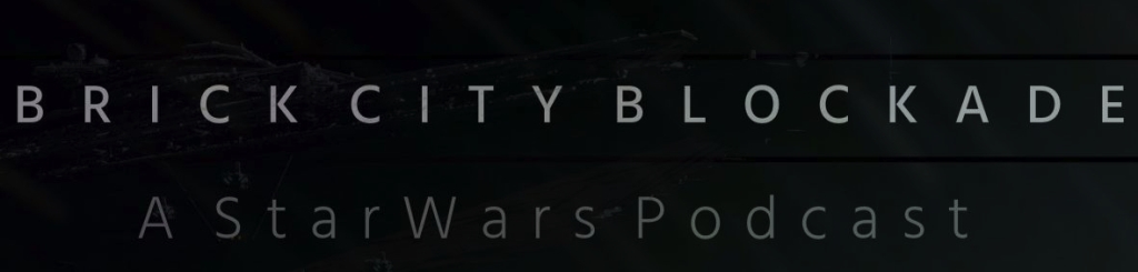 Brick City Blockade Star Wars Podcast