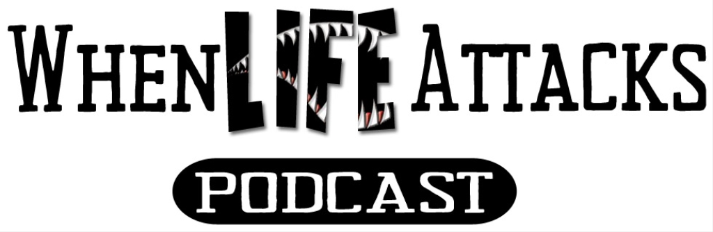 When Life Attacks
