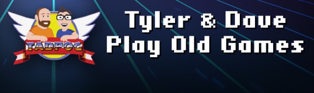 TADPOG: Tyler and Dave Play Old Games