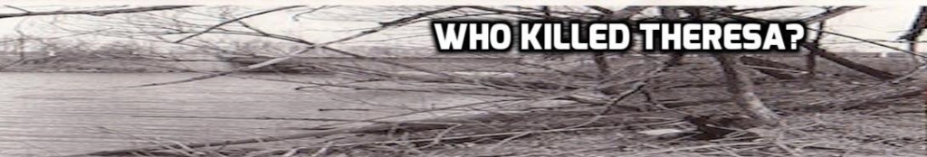 Who Killed Theresa?