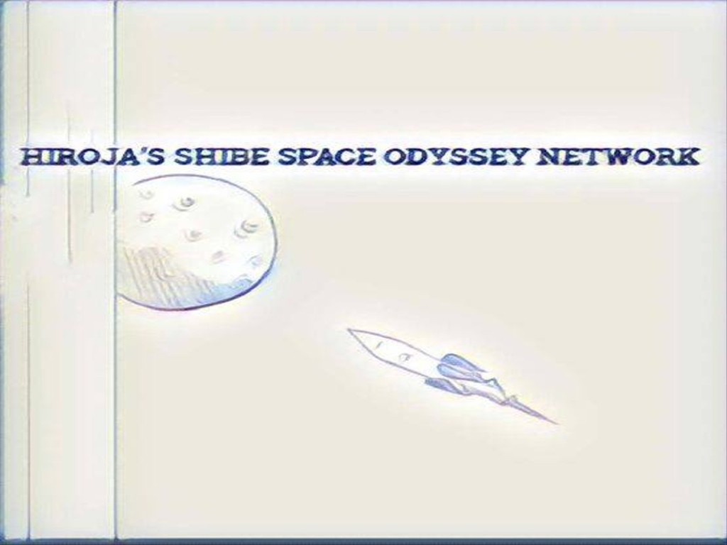 HiroJa Shibe's Space Odyssey Network