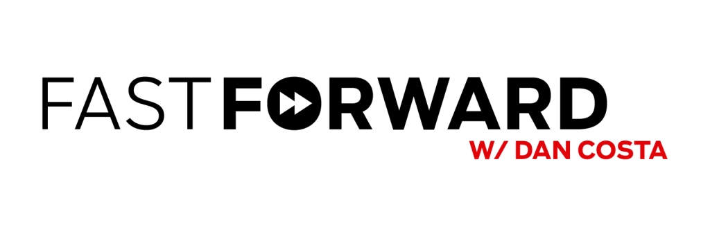 Fast Forward with Dan Costa