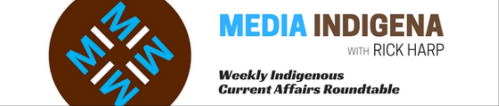 MEDIA INDIGENA : Weekly Indigenous current affairs program