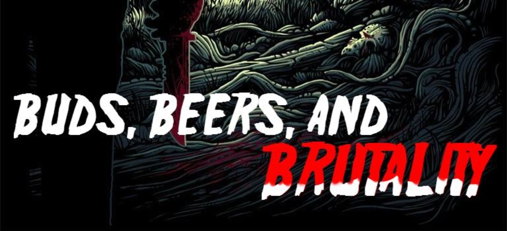 Buds, Beers, and Brutality