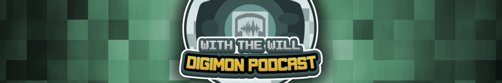 With the Will Digimon Podcast