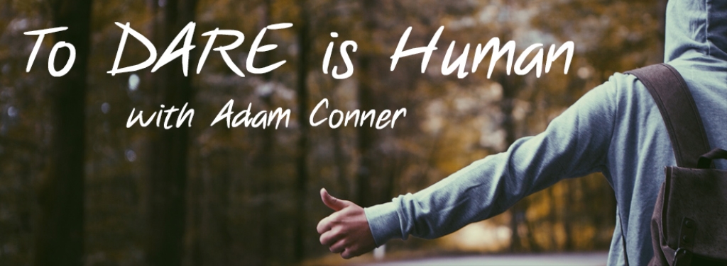 To Dare is Human