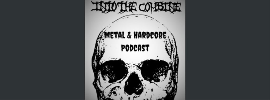 Into the Combine - Metal and Hardcore Podcast