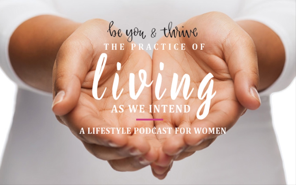 The Practice of Living as we Intend | Motivation | Training | Education