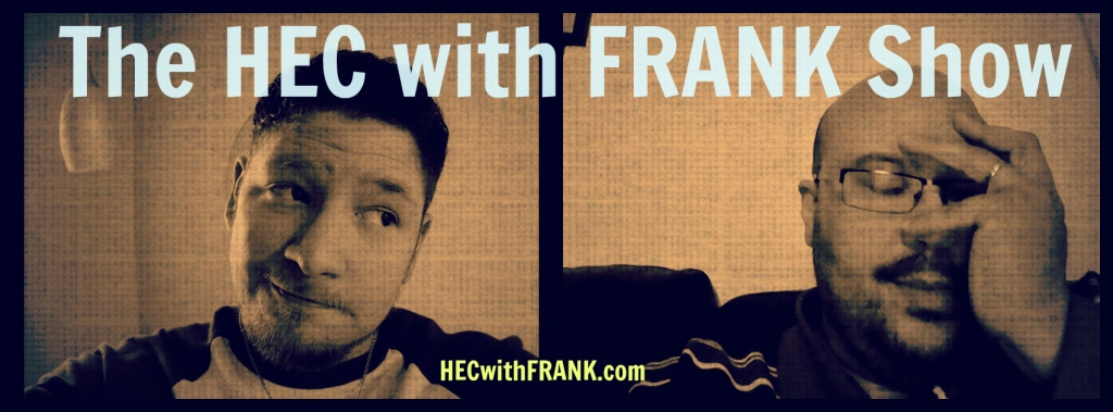The HEC with FRANK Show