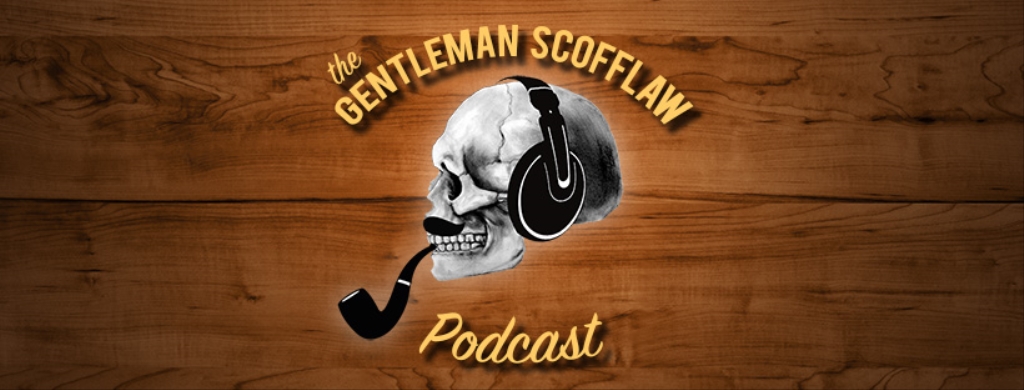 The Gentleman Scofflaw Podcast